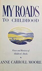 My Roads to Childhood: Views and Reviews of Children's Books