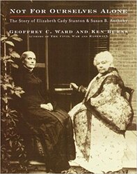 Not For Ourselves Alone: The Story of Elizabeth Cady Stanton & Susan B. Anthony