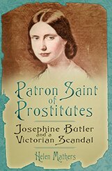 Patron Saint of Prostitutes: Josephine Butler and a Victorian Scandal