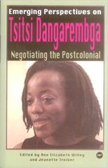 Emerging Perspectives on Tstsi Dangarembga: Negotiating the Postcolonial