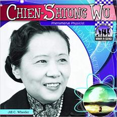 Women in Science: Chien-shiung Wu: Phenomenal Physicist