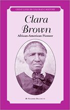 Clara Brown: African American Pioneer