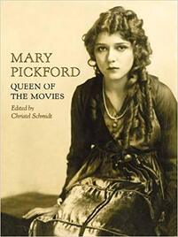 Mary Pickford: Queen of the Movies