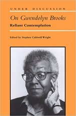 On Gwendolyn Brooks: Reliant Contemplation