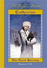 The Royal Diaries: Catherine: The Great Journey, Russia, 1743