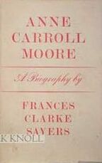 Anne Carroll Moore: A Biography