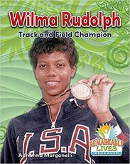 Remarkable Lives Revealed: Wilma Rudolph: Track and Field Champion