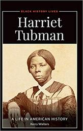 Black History Lives: Harriet Tubman: A Life in American History