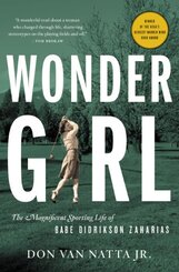 Wonder Girl: The Magnificent Sporting Life of Babe Didrikson Zaharias