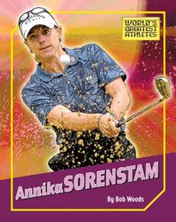 The World's Greatest Athletes: Annika Sorenstam