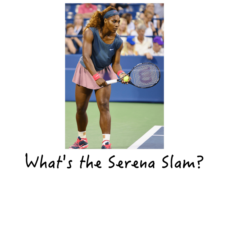 What's the Serena Slam?