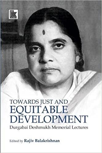 Towards Just and Equitable Development: Durgabai Deshmukh Memorial Lectures